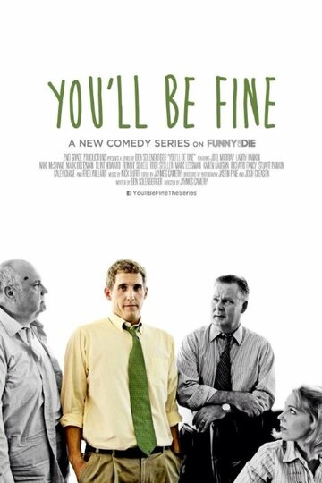 Смотреть You'll Be Fine (2014) онлайн в Хдрезка качестве 720p